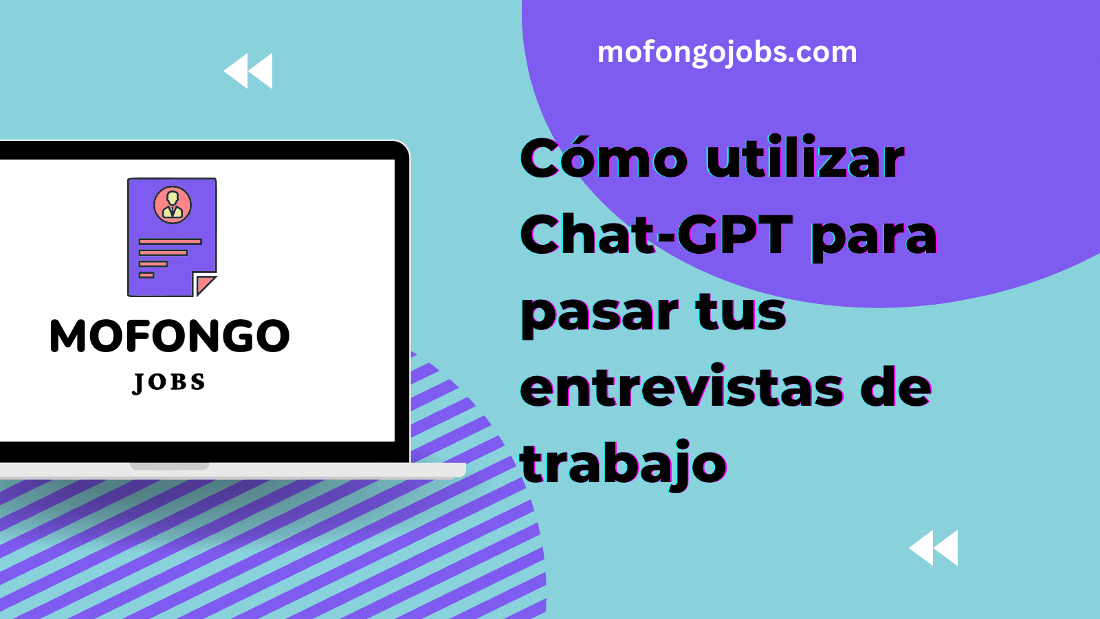 Laptop con el logo de mofongo jobs y un headline que dice Cómo utilizar Chat-GPT para pasar tus entrevistas de trabajo Laptop con el logo de mofongo jobs y un headline que dice Cómo utilizar Chat-GPT para pasar tus entrevistas de trabajo