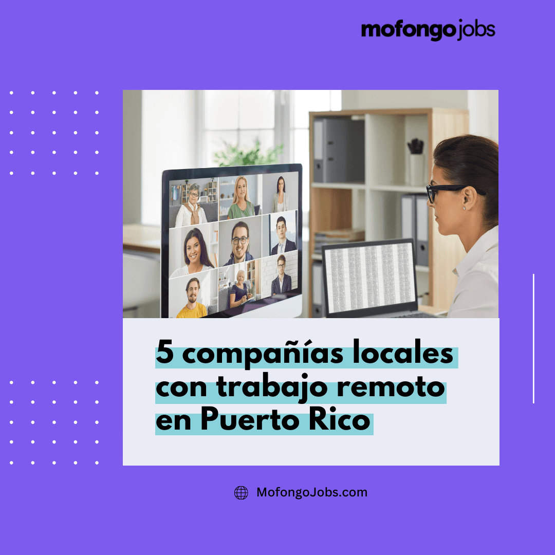 Publicidad de Mofongo Jobs mostrando a una persona en computadora en videoconferencia con el título '5 compañías locales con trabajo remoto en Puerto Rico'. Publicidad de Mofongo Jobs mostrando a una persona en computadora en videoconferencia con el título '5 compañías locales con trabajo remoto en Puerto Rico'.