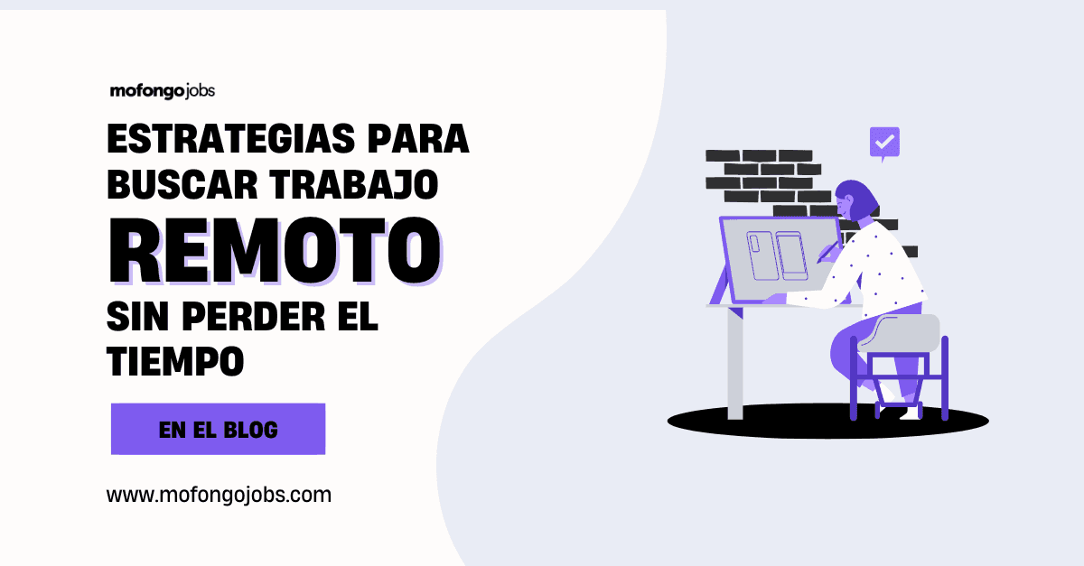 Estrategias para buscar trabajo remoto sin perder el tiempo Estrategias para buscar trabajo remoto sin perder el tiempo